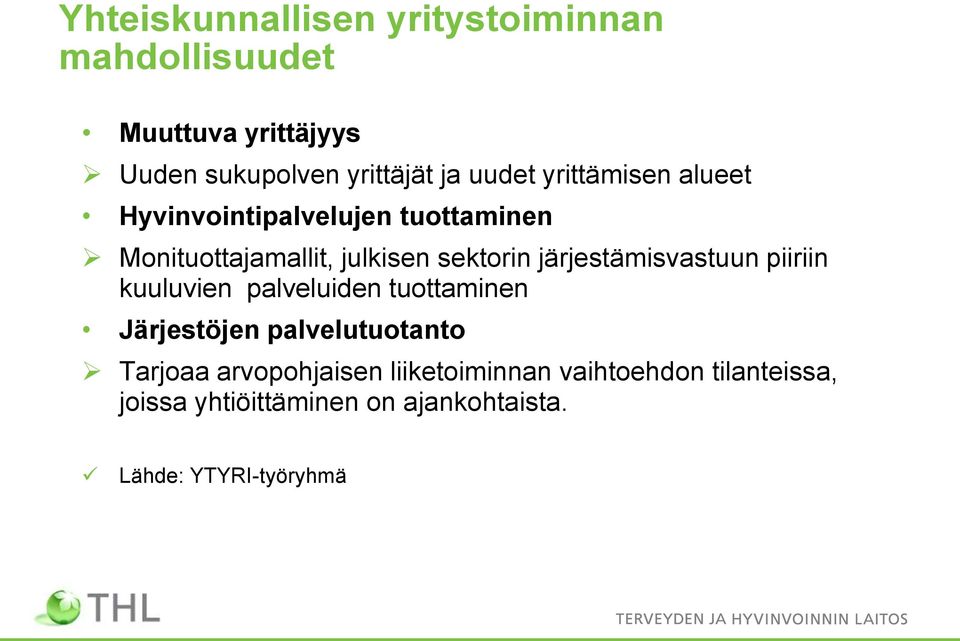 järjestämisvastuun piiriin kuuluvien palveluiden tuottaminen Järjestöjen palvelutuotanto Tarjoaa