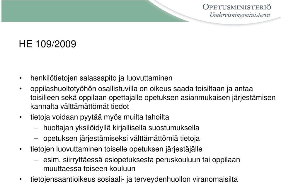 yksilöidyllä kirjallisella suostumuksella opetuksen järjestämiseksi välttämättömiä tietoja tietojen luovuttaminen toiselle opetuksen järjestäjälle