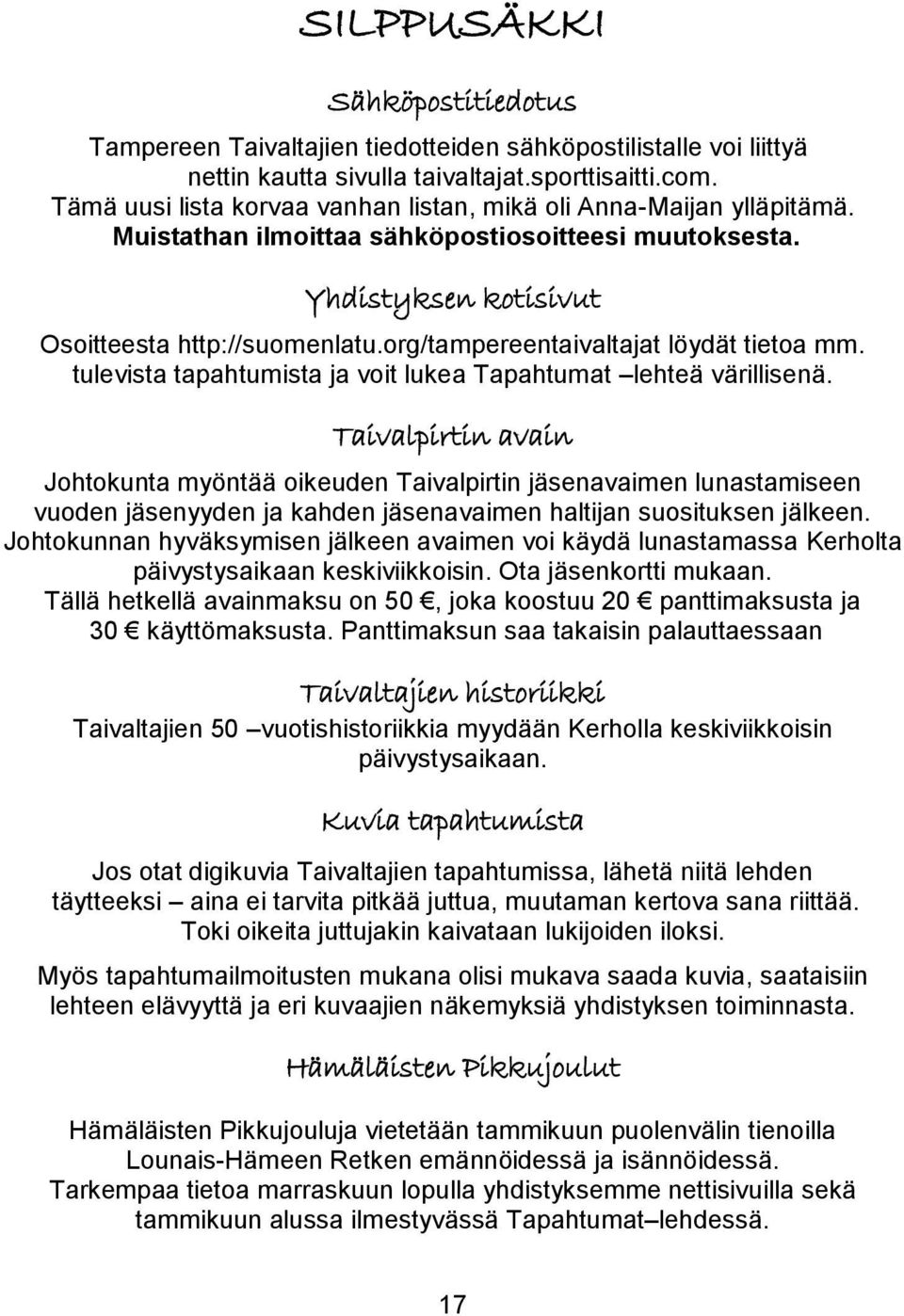 org/tampereentaivaltajat löydät tietoa mm. tulevista tapahtumista ja voit lukea Tapahtumat lehteä värillisenä.