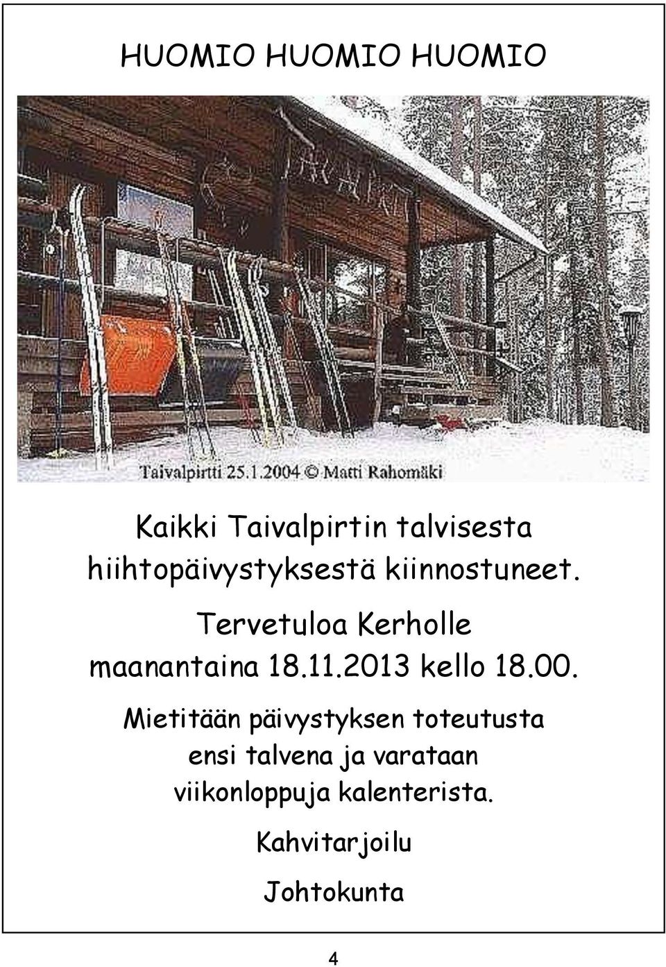 Tervetuloa Kerholle maanantaina 18.11.2013 kello 18.00.