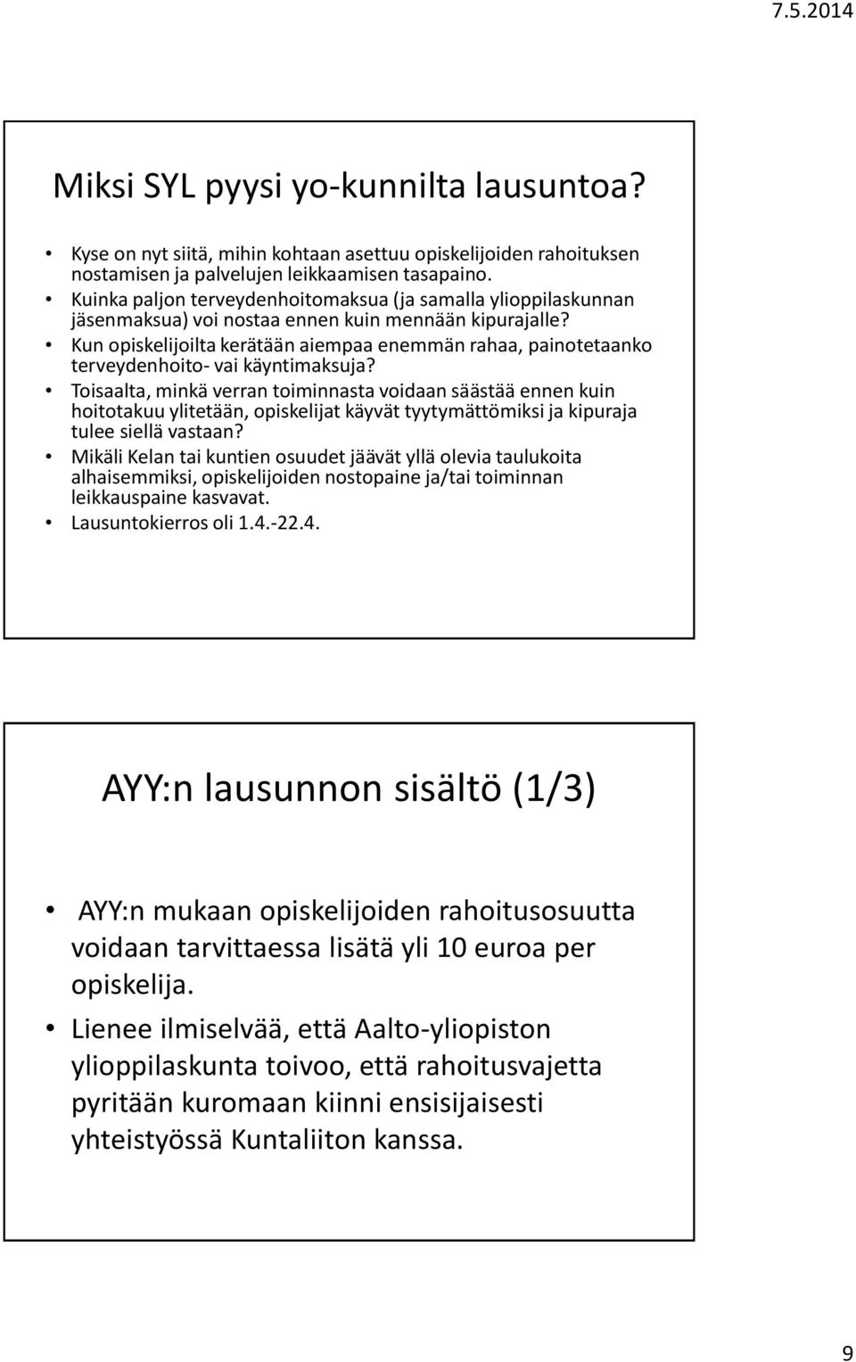 Kun opiskelijoilta kerätään aiempaa enemmän rahaa, painotetaanko terveydenhoito- vai käyntimaksuja?