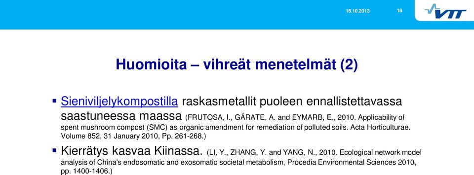 Acta Horticulturae. Volume 852, 31 January 2010, Pp. 261-268.) Kierrätys kasvaa Kiinassa. (LI, Y., ZHANG, Y. and YANG, N., 2010.