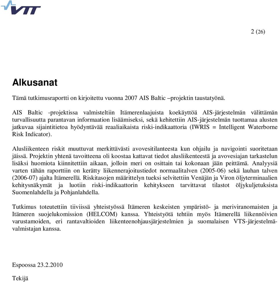 jatkuvaa sijaintitietoa hyödyntävää reaaliaikaista riski-indikaattoria (IWRIS = Intelligent Waterborne Risk Indicator).