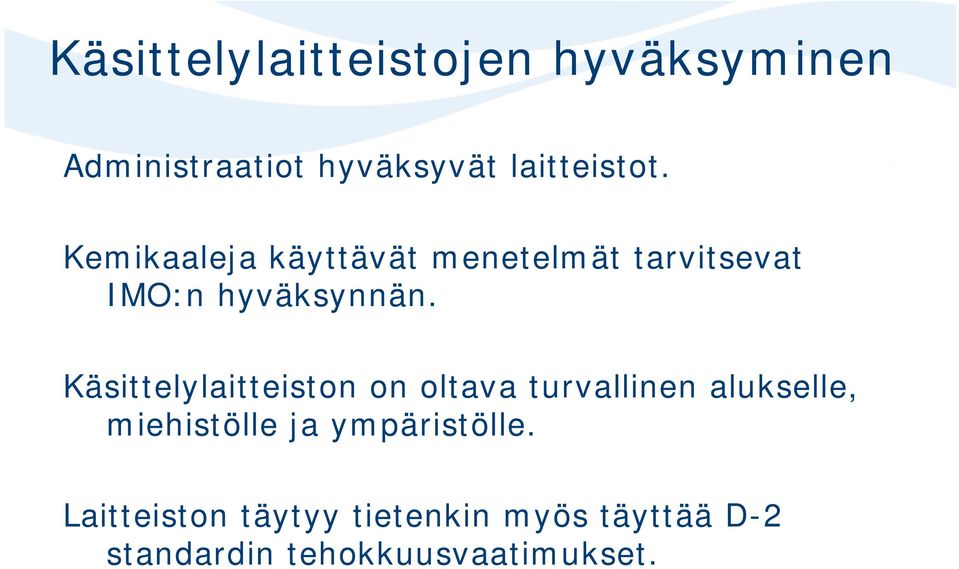 Käsittelylaitteiston on oltava turvallinen alukselle, miehistölle ja