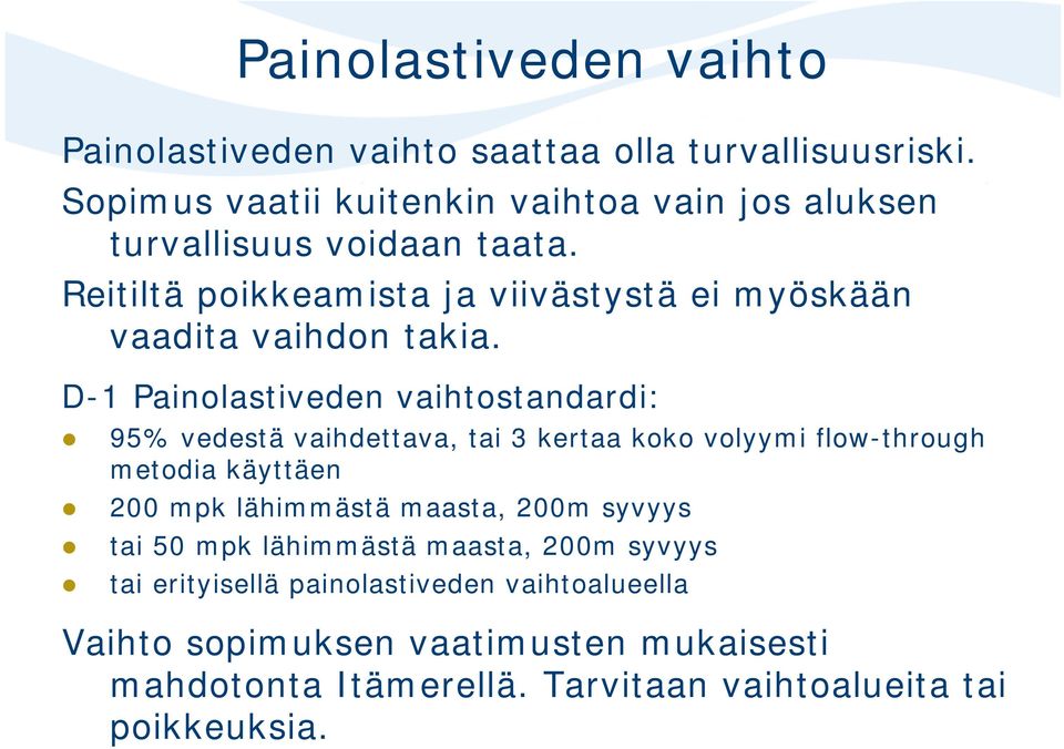 Reitiltä poikkeamista ja viivästystä ei myöskään vaadita vaihdon takia.