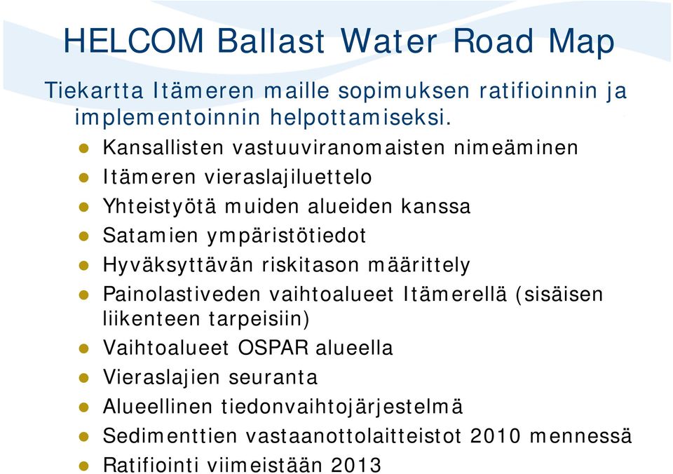 ympäristötiedot Hyväksyttävän riskitason määrittely Painolastiveden vaihtoalueet Itämerellä (sisäisen liikenteen tarpeisiin)