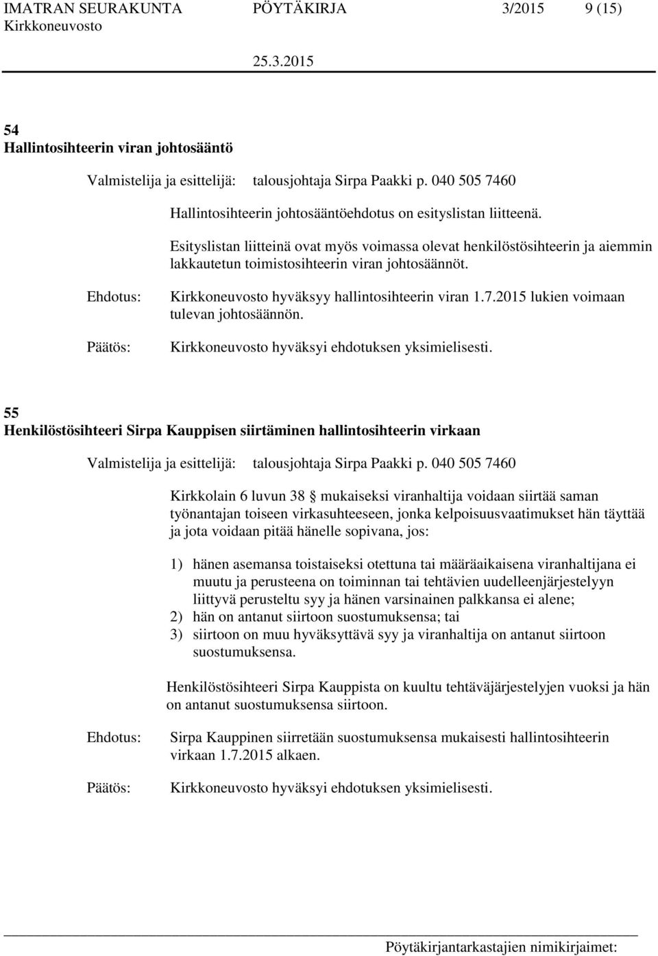 2015 lukien voimaan tulevan johtosäännön. hyväksyi ehdotuksen yksimielisesti.