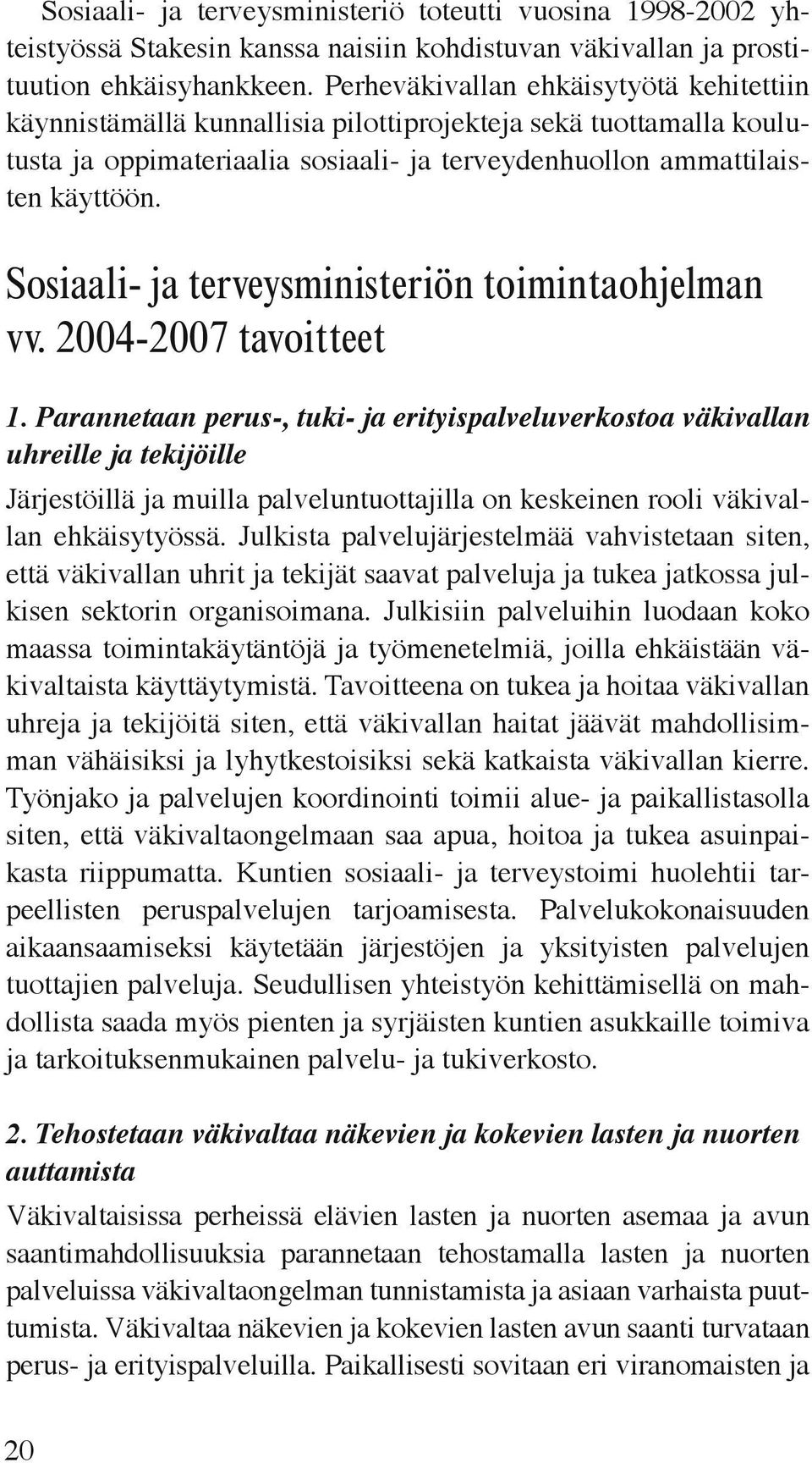 Sosiaali- ja terveysministeriön toimintaohjelman vv. 2004-2007 tavoitteet 1.