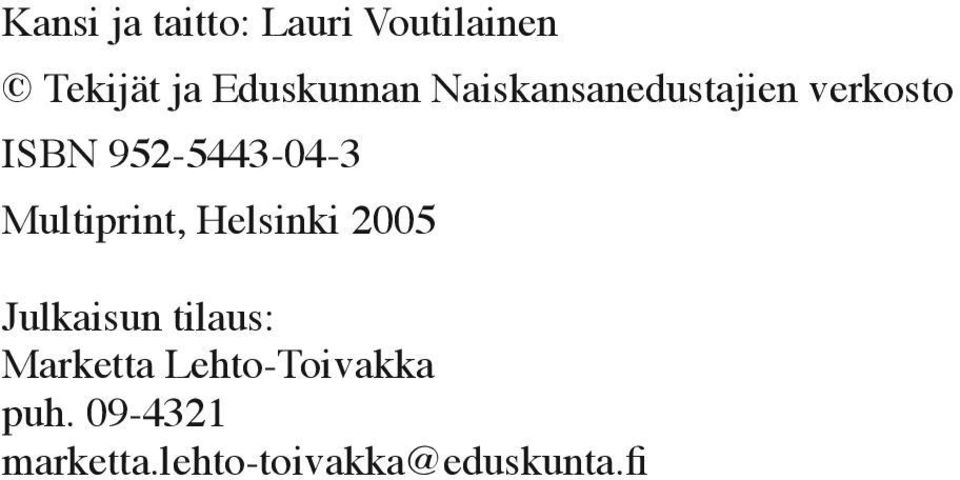 952-5443-04-3 Multiprint, Helsinki 2005 Julkaisun