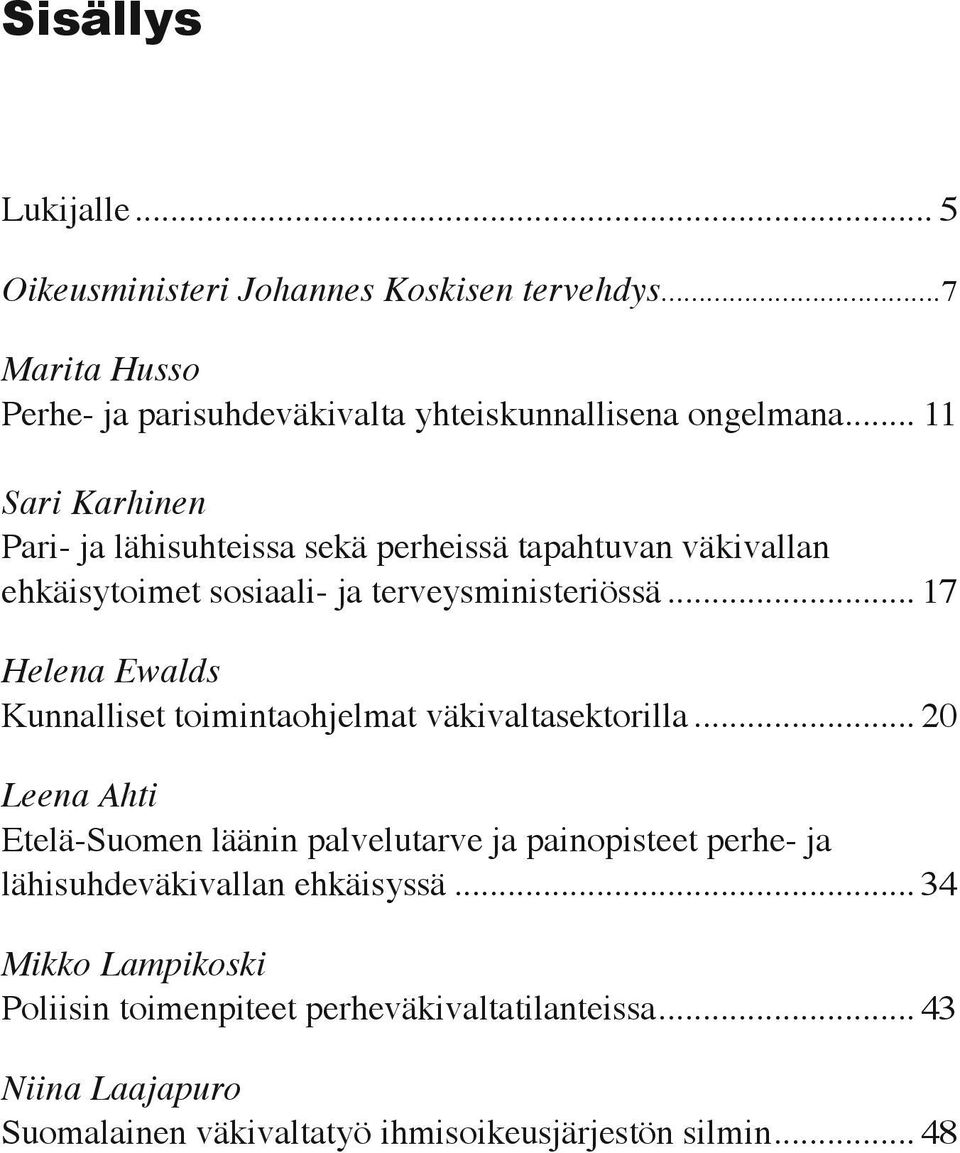 .. 17 Helena Ewalds Kunnalliset toimintaohjelmat väkivaltasektorilla.