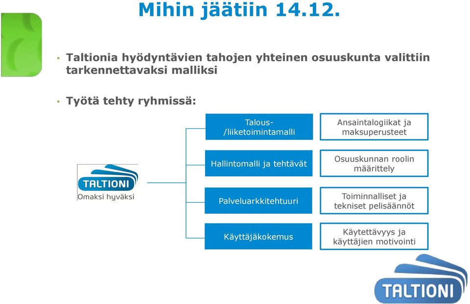 Työtä tehty ryhmissä: Talous- /liiketoimintamalli Ansaintalogiikat ja maksuperusteet