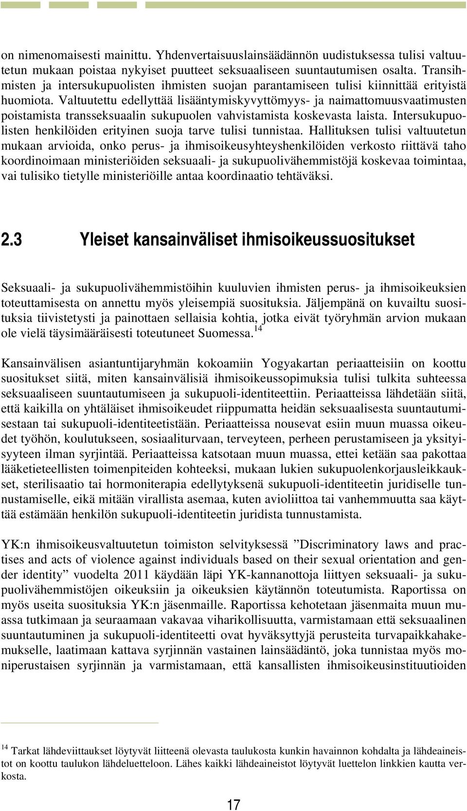 Valtuutettu edellyttää lisääntymiskyvyttömyys- ja naimattomuusvaatimusten poistamista transseksuaalin sukupuolen vahvistamista koskevasta laista.