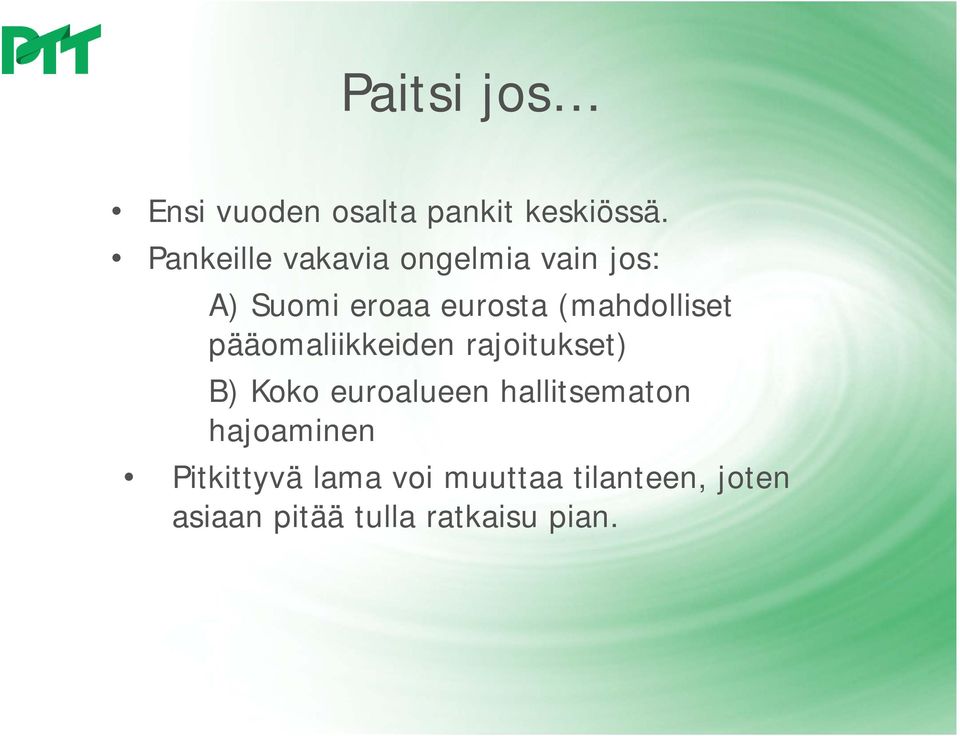(mahdolliset pääomaliikkeiden rajoitukset) B) Koko euroalueen