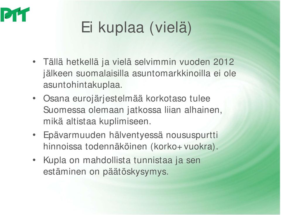 Osana eurojärjestelmää korkotaso tulee Suomessa olemaan jatkossa liian alhainen, mikä altistaa