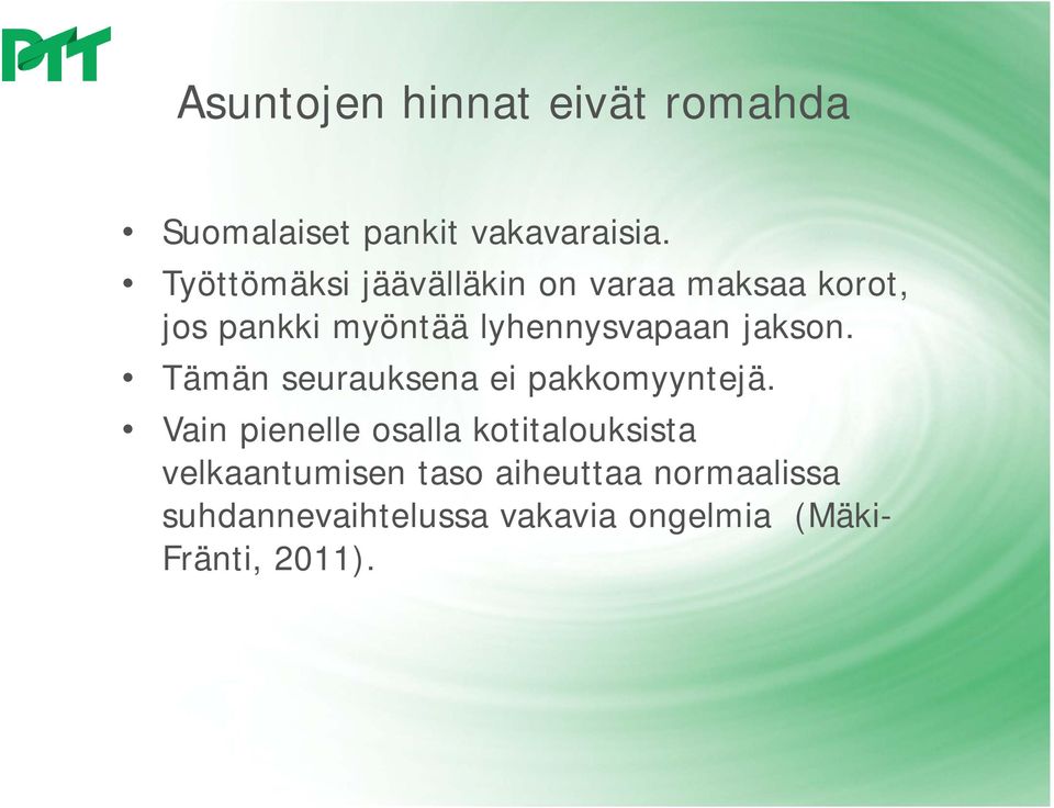 jakson. Tämän seurauksena ei pakkomyyntejä.