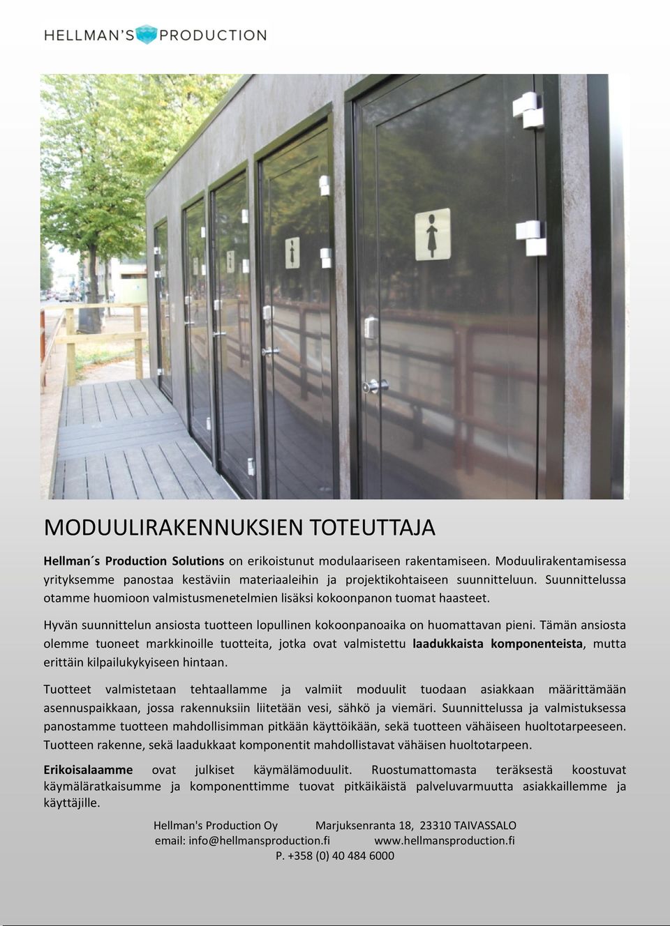 Hyvän suunnittelun ansiosta tuotteen lopullinen kokoonpanoaika on huomattavan pieni.