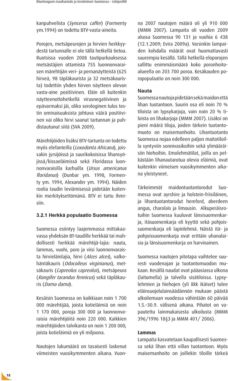näytteen olevan vasta-aine positiivinen.