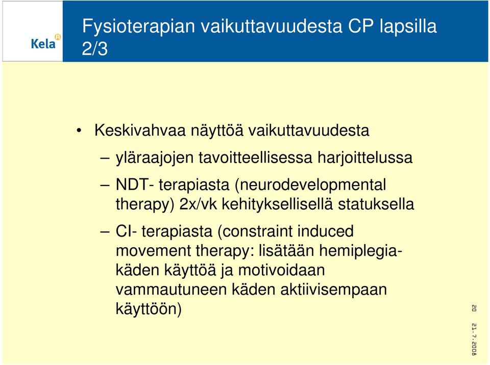 2x/vk kehityksellisellä statuksella CI- terapiasta (constraint induced movement therapy: