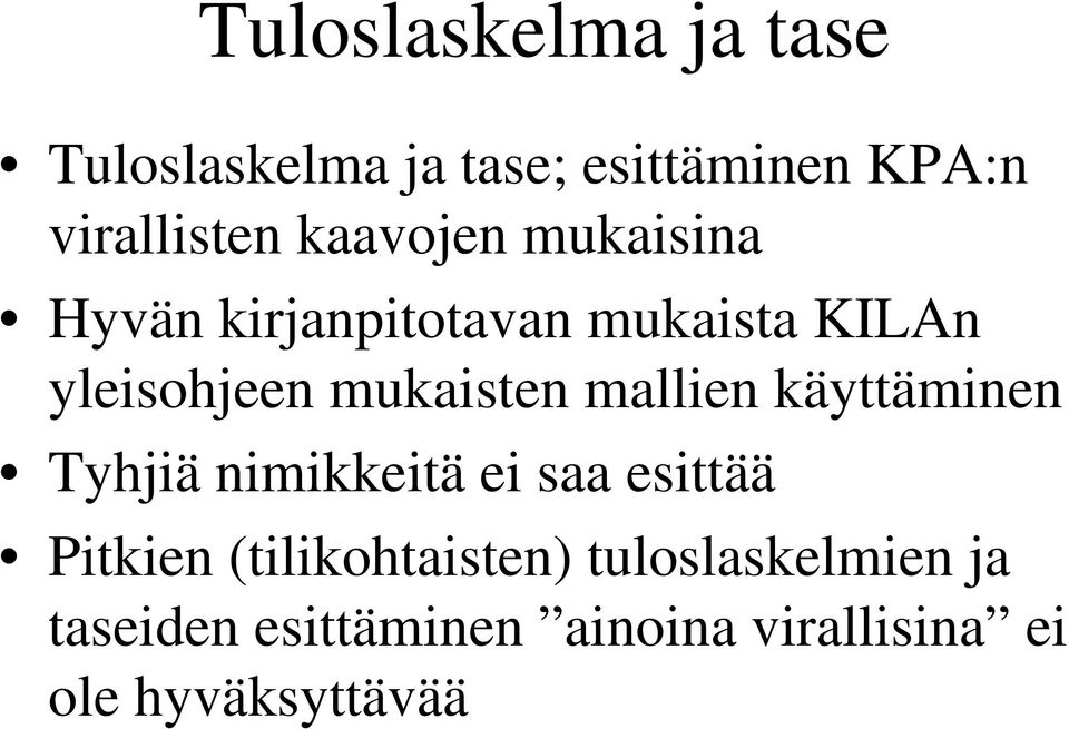 mallien käyttäminen Tyhjiä nimikkeitä ei saa esittää Pitkien (tilikohtaisten)