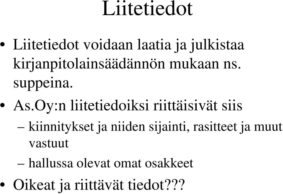 Oy:n liitetiedoiksi riittäisivät siis kiinnitykset ja niiden