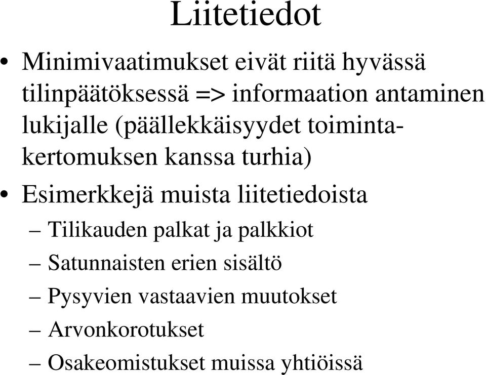 turhia) Esimerkkejä muista liitetiedoista Tilikauden palkat ja palkkiot