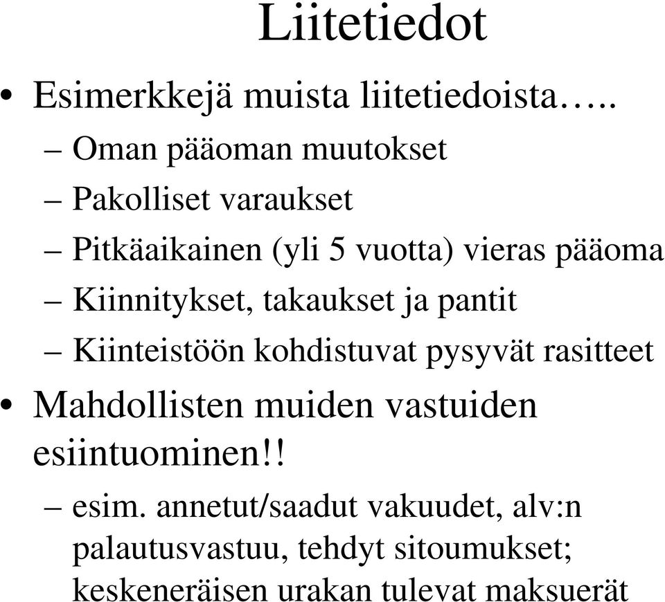 Kiinnitykset, takaukset ja pantit Kiinteistöön kohdistuvat pysyvät rasitteet Mahdollisten