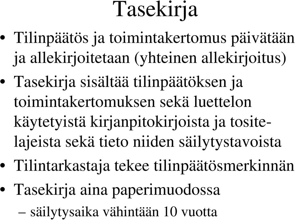 käytetyistä kirjanpitokirjoista ja tositelajeista sekä tieto niiden säilytystavoista
