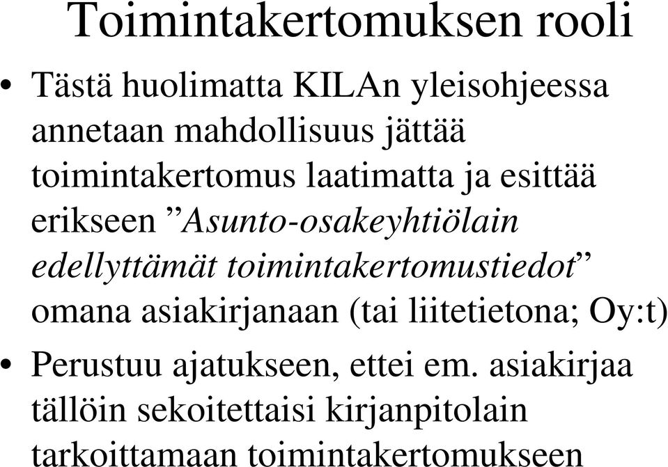 edellyttämät toimintakertomustiedot omana asiakirjanaan (tai liitetietona; Oy:t)