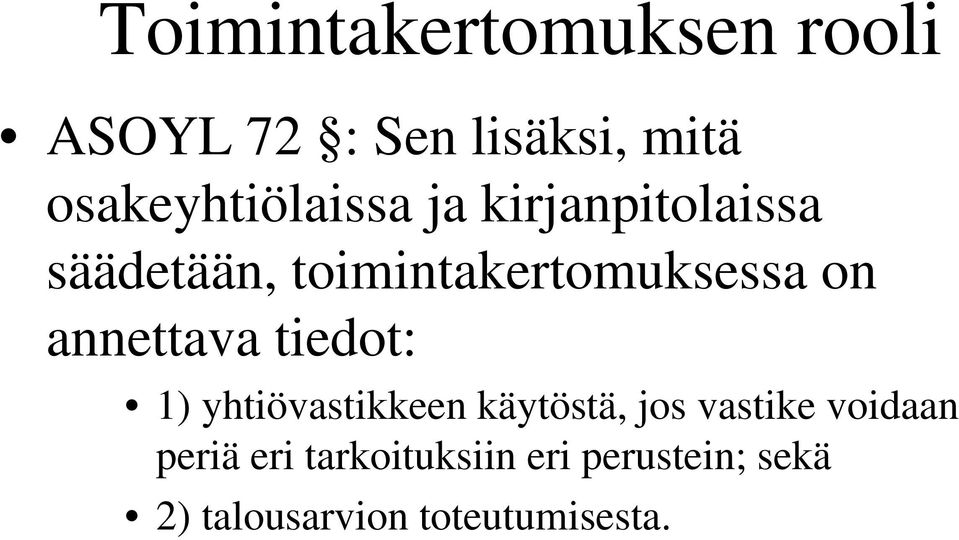 toimintakertomuksessa on annettava tiedot: 1) yhtiövastikkeen