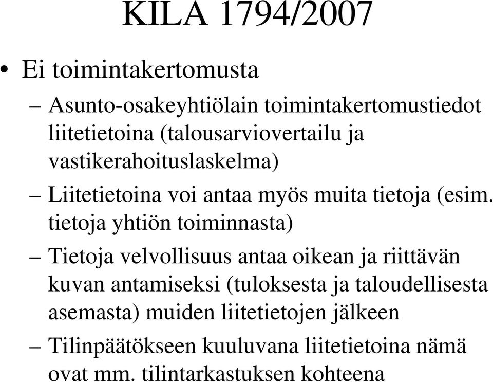 tietoja yhtiön toiminnasta) Tietoja velvollisuus antaa oikean ja riittävän kuvan antamiseksi (tuloksesta ja