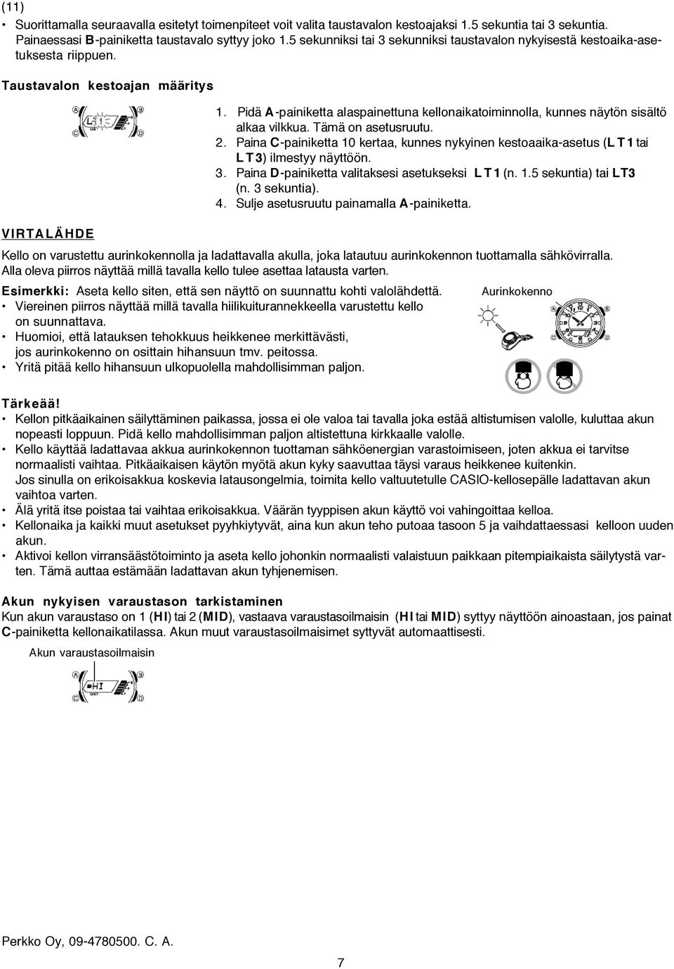 Pidä A-painiketta alaspainettuna kellonaikatoiminnolla, kunnes näytön sisältö alkaa vilkkua. Tämä on asetusruutu. 2.