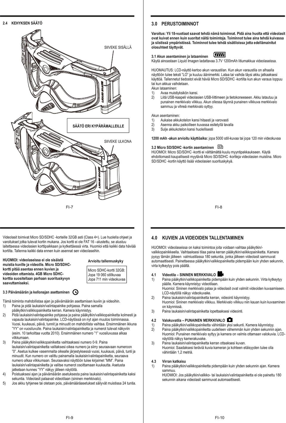 1 Akun asentaminen ja lataaminen Käytä ainoastaan Liquid Imagen ladattavaa 3.7V 1200mAh litiumakkua videolaseissa. HUOMAUTUS: LCD-näyttö kertoo akun varaustilan.