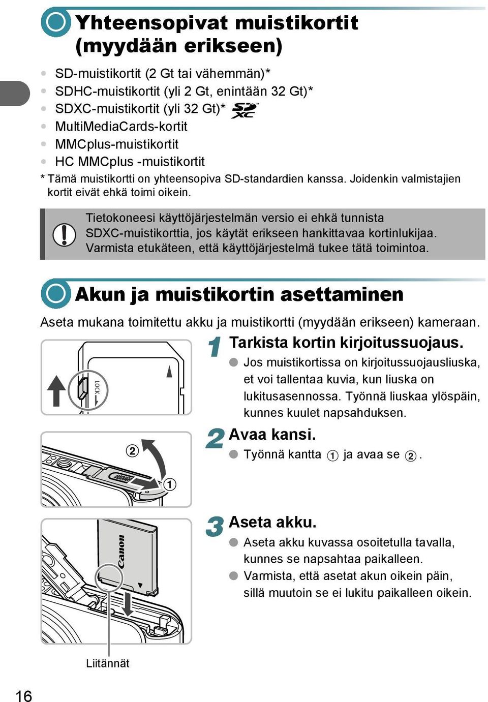 Tietokoneesi käyttöjärjestelmän versio ei ehkä tunnista SDXC-muistikorttia, jos käytät erikseen hankittavaa kortinlukijaa. Varmista etukäteen, että käyttöjärjestelmä tukee tätä toimintoa.