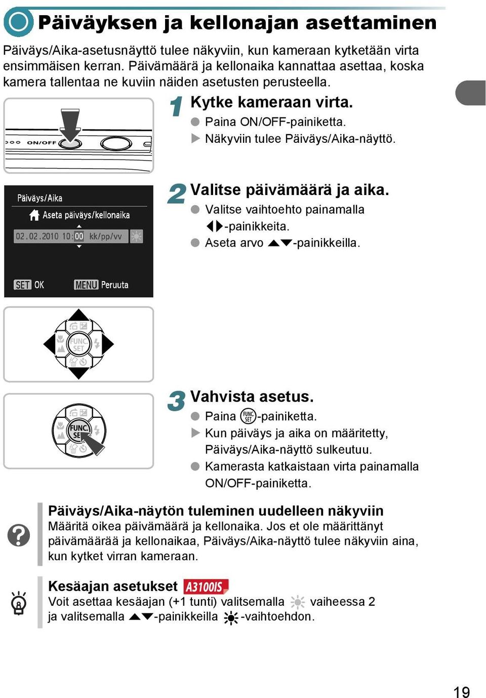 Valitse päivämäärä ja aika. Valitse vaihtoehto painamalla qr-painikkeita. Aseta arvo op-painikkeilla. 3 Vahvista asetus. Paina m-painiketta.