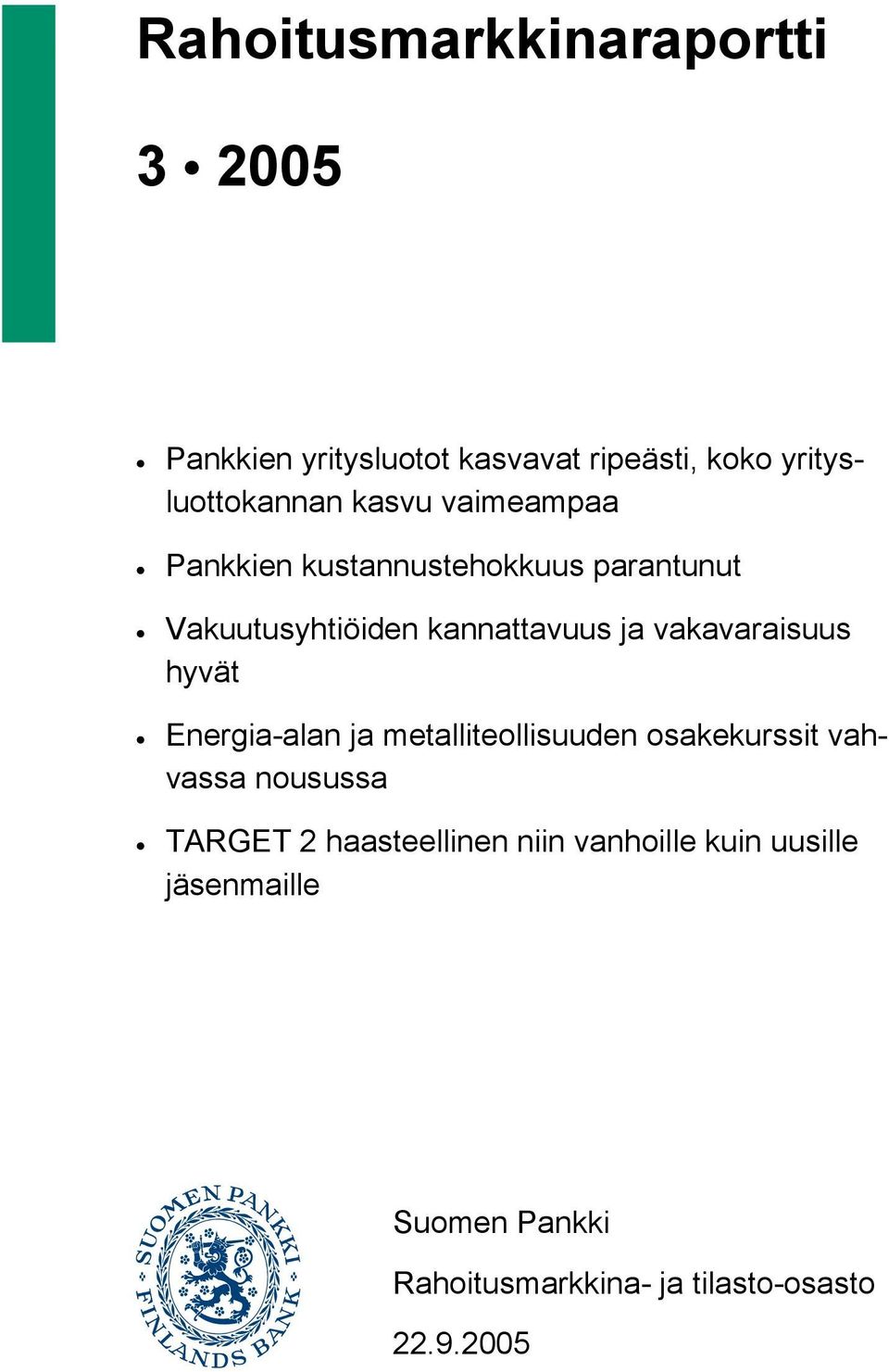 vakavaraisuus hyvät Energia-alan ja metalliteollisuuden osakekurssit vahvassa nousussa TARGET 2