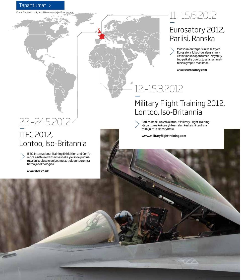 Näyttely tuo paikalle puolustusalan ammattilaisia ympäri maailmaa. www.eurosatory.com 22. 24.5.