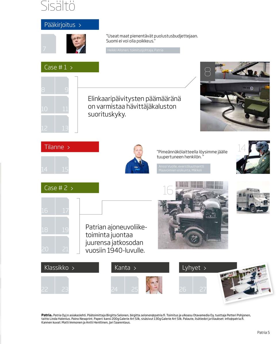 Näyttely tuo paikalle puolustusalan ammattilaisia ympäri maailmaa. www.eurosatory.com 22. 24.5.