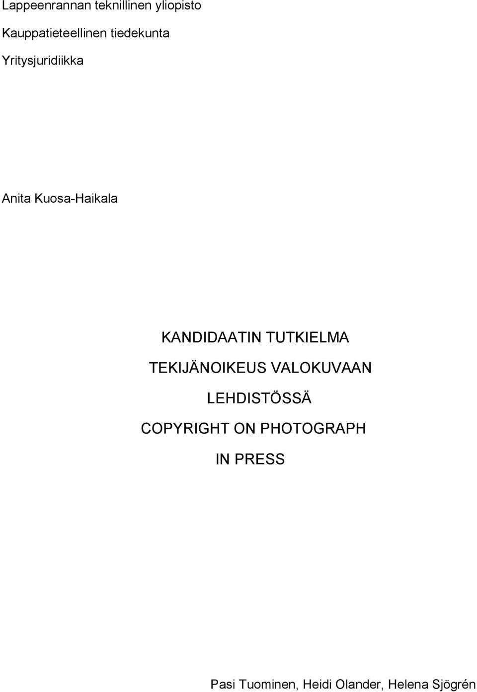 TUTKIELMA TEKIJÄNOIKEUS VALOKUVAAN LEHDISTÖSSÄ COPYRIGHT ON