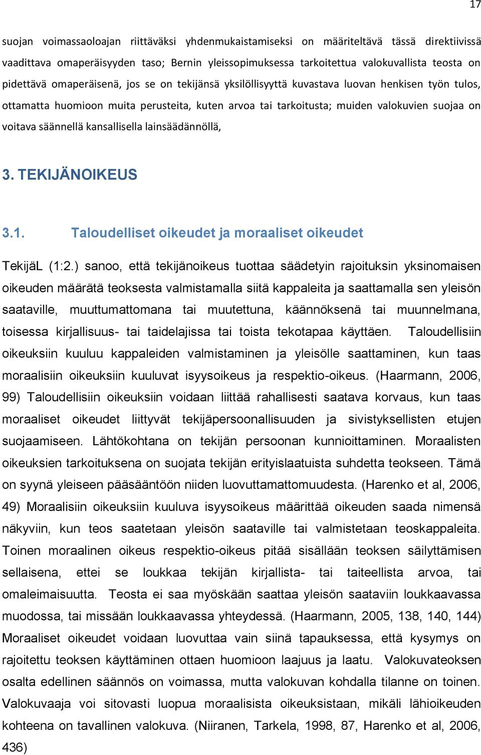 kansallisella lainsäädännöllä, 3. TEKIJÄNOIKEUS 3.1. Taloudelliset oikeudet ja moraaliset oikeudet TekijäL (1:2.