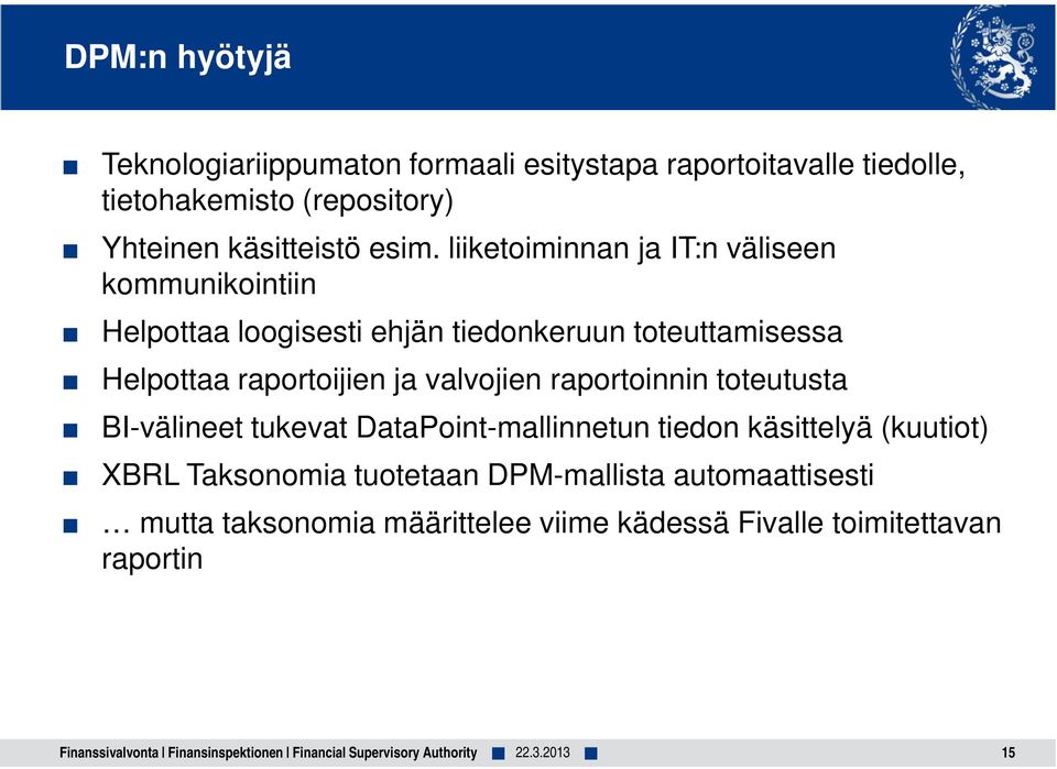 raportoinnin toteutusta BI-välineet tukevat DataPoint-mallinnetun tiedon käsittelyä (kuutiot) XBRL Taksonomia tuotetaan DPM-mallista