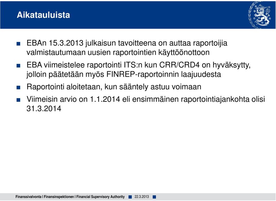 viimeistelee raportointi ITS:n kun CRR/CRD4 on hyväksytty, jolloin päätetään myös FINREP-raportoinnin