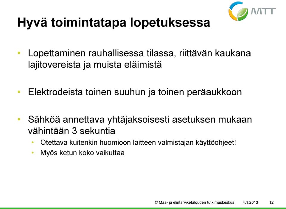 annettava yhtäjaksoisesti asetuksen mukaan vähintään 3 sekuntia Otettava kuitenkin huomioon