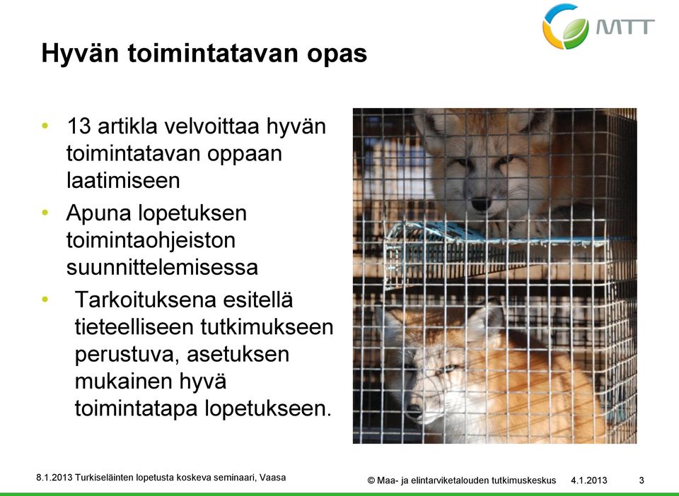 Tarkoituksena esitellä tieteelliseen tutkimukseen perustuva, asetuksen