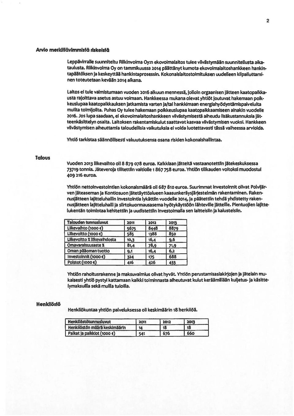 Kokonalslaitostoimituksen uudelleen kilpailuttami nen toteutetaan kevään 2014 aikana. Laitos ei tule valmistumaan vuoden 2016 alkuun mennessä, jolloin orgaanisen jätteen kaatopaikka.