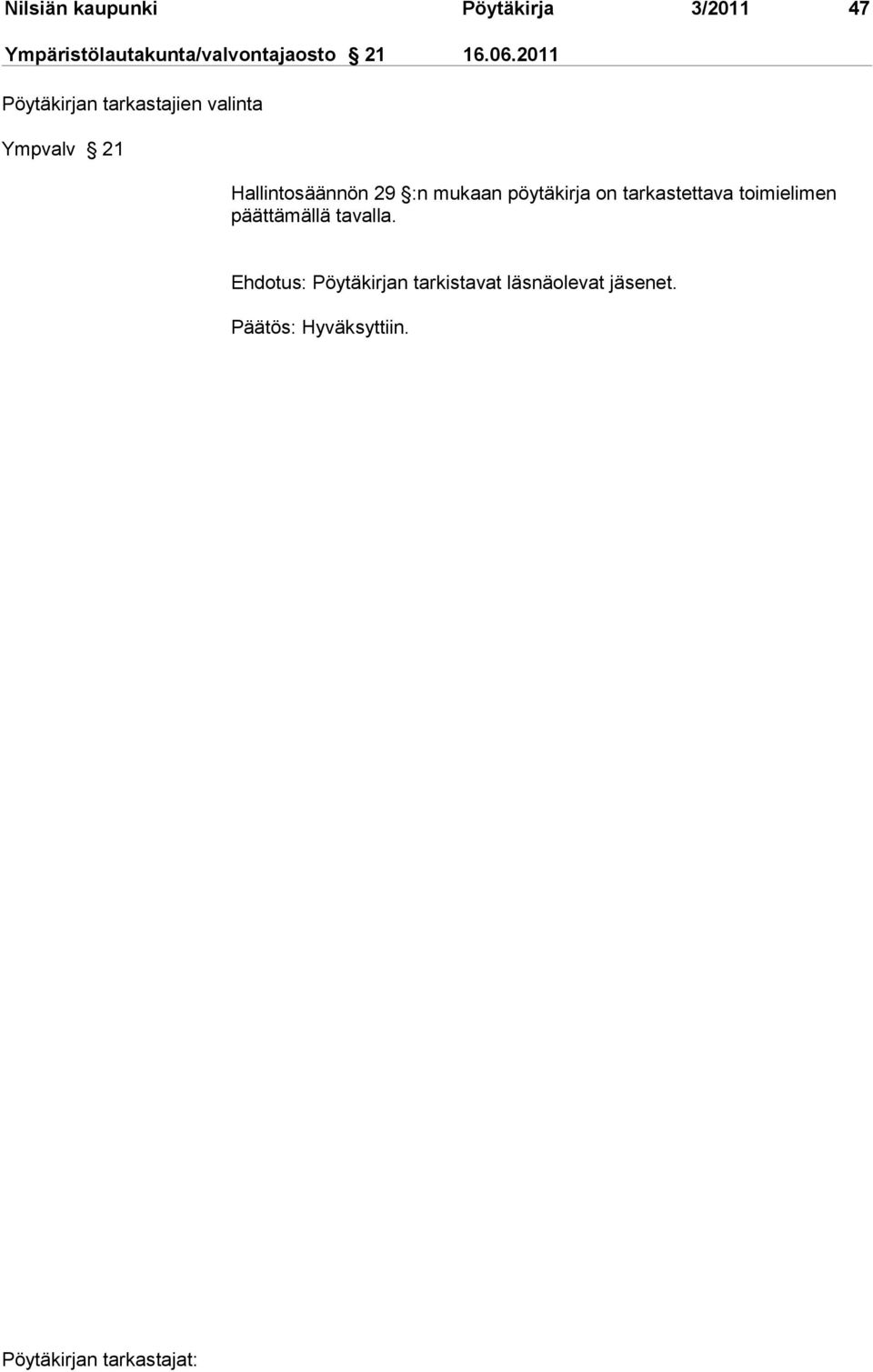 2011 Pöytäkirjan tarkastajien valinta Ympvalv 21 Hallintosäännön 29 :n