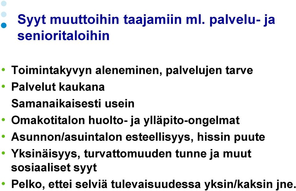 kaukana Samanaikaisesti usein Omakotitalon huolto- ja ylläpito-ongelmat