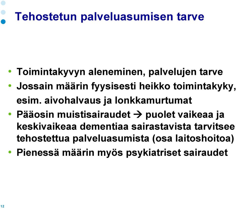 aivohalvaus ja lonkkamurtumat Pääosin muistisairaudet puolet vaikeaa ja keskivaikeaa