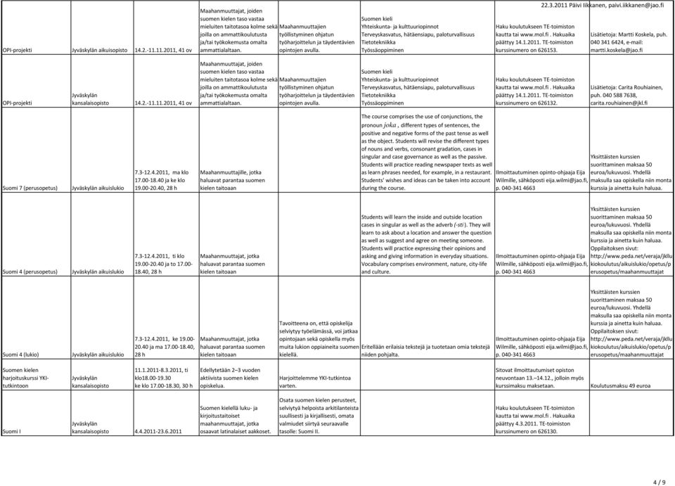 työharjoittelun ja täydentävien ammattialaltaan. opintojen avulla.