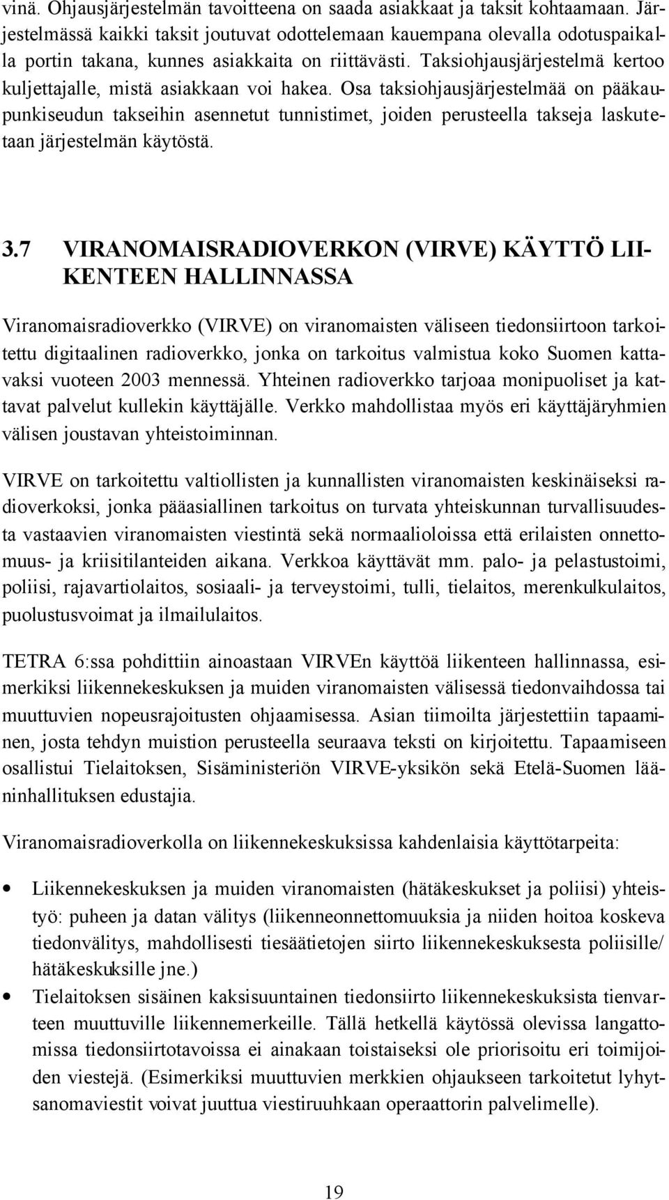 Taksiohjausjärjestelmä kertoo kuljettajalle, mistä asiakkaan voi hakea.