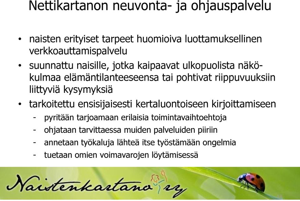 tarkoitettu ensisijaisesti kertaluontoiseen kirjoittamiseen - pyritään tarjoamaan erilaisia toimintavaihtoehtoja - ohjataan